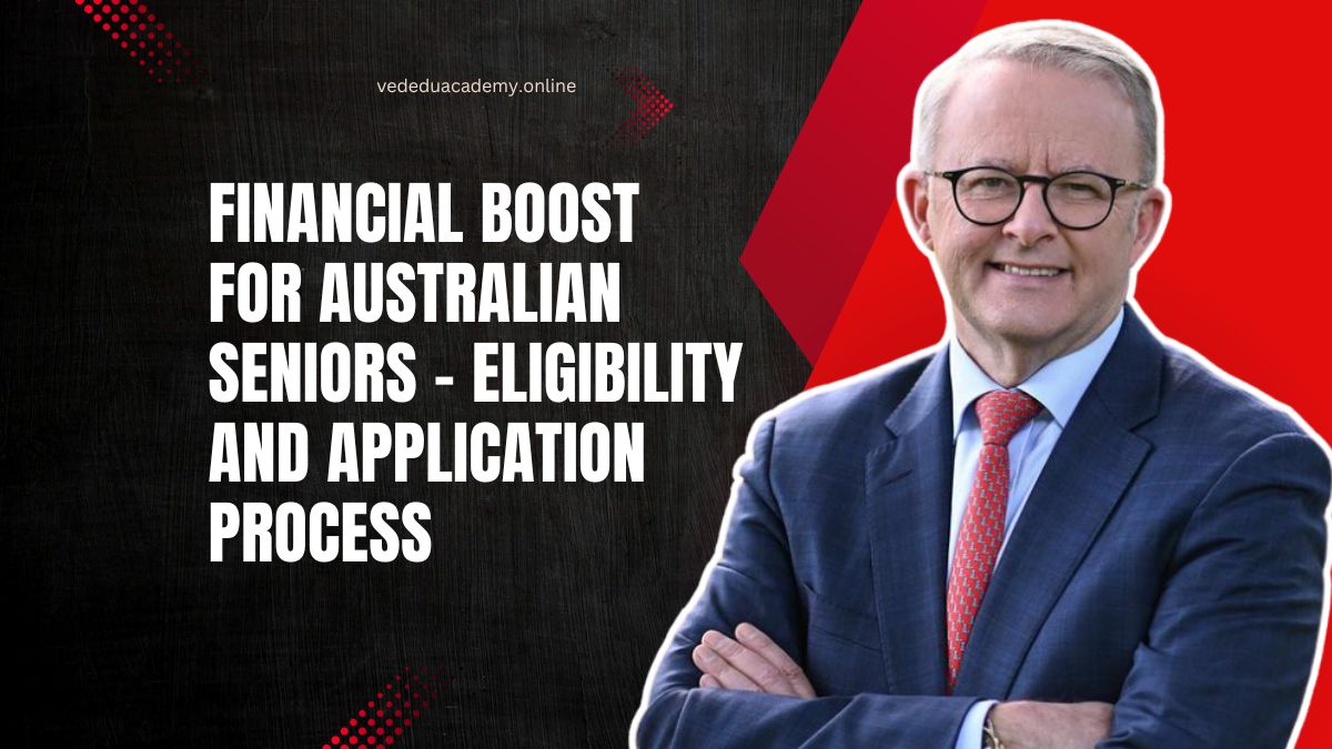 Financial Boost For Australian Seniors – Eligibility And Application Process