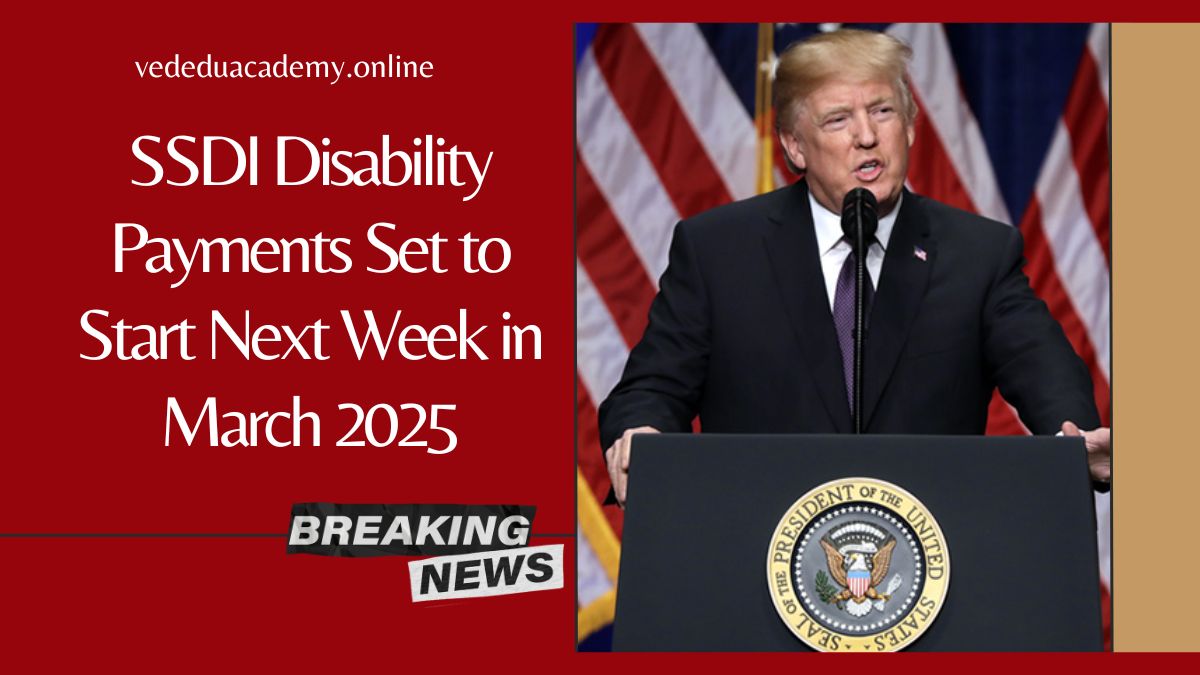 SSDI Disability Payments Set to Start Next Week in March 2025