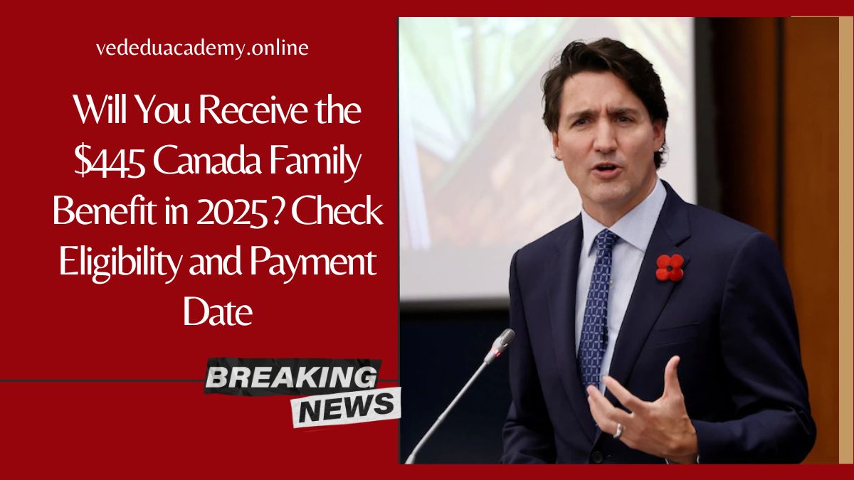 Will You Receive the $445 Canada Family Benefit in 2025? Check Eligibility and Payment Date.